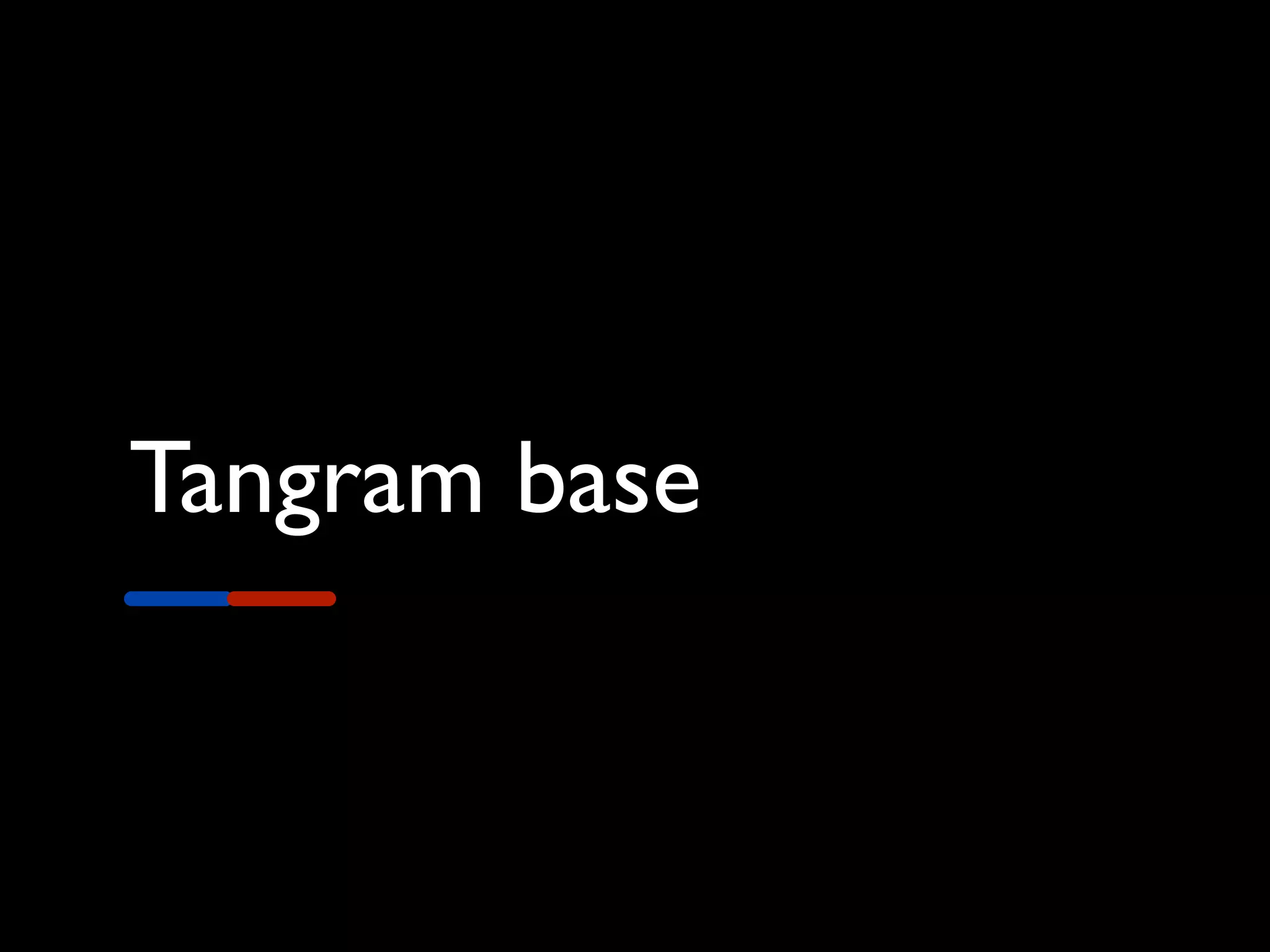 Tangram base
 