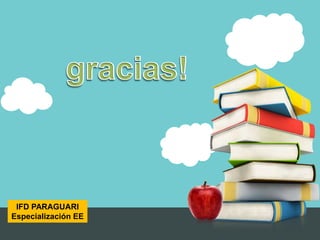 IFD PARAGUARI
Especialización EE
 