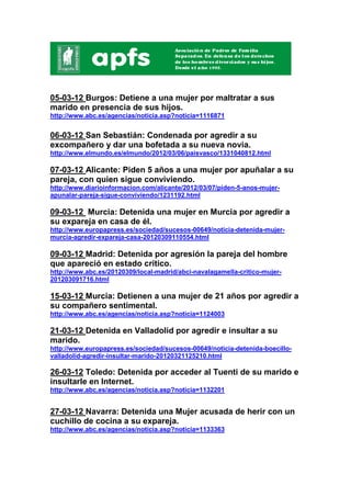 05-03-12 Burgos: Detiene a una mujer por maltratar a sus
marido en presencia de sus hijos.
http://www.abc.es/agencias/noti...