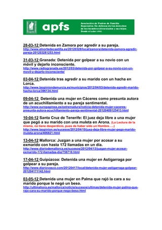 28-03-12 Detenida en Zamora por agredir a su pareja.
http://www.elnortedecastilla.es/20120328/local/zamora/detenida-zamora...