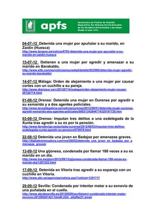 04-07-12 Detenida una mujer por apuñalar a su marido, en
Zaidín (Huesca)
http://www.larazon.es/noticia/6783-detenida-una-m...