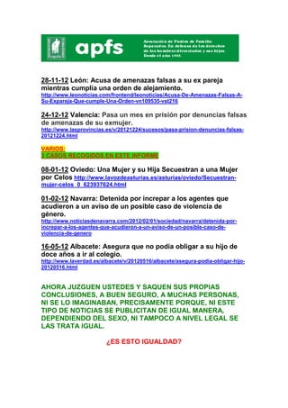 28-11-12 León: Acusa de amenazas falsas a su ex pareja
mientras cumplía una orden de alejamiento.
http://www.leonoticias.c...