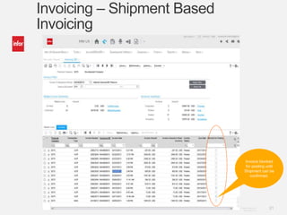 Copyright © 2013. Infor. All Rights Reserved. 21 
www.infor.com 
Invoicing – Shipment Based 
Invoicing 
Invoice blocked 
for posting until 
Shipment can be 
confirmed. 
 