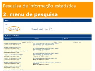 1. os
espaços
Pesquisa de informação estatística
1.Como?
Pesquisa de informação estatística
2. menu de pesquisa
 