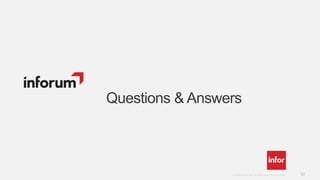 52Copyright © 2012. Infor. All Rights Reserved. www.infor.comCopyright © 2012. Infor. All Rights Reserved. www.infor.com 52
Questions & Answers
 