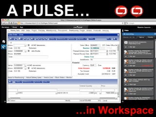 A PULSE…




      …in Workspace
 