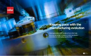 Keeping pace with the
manufacturing evolution
Next-generation ERP solutions from Infor help
you survive today’s complex market pressures—
and embrace emerging opportunities

view in
full screen

 