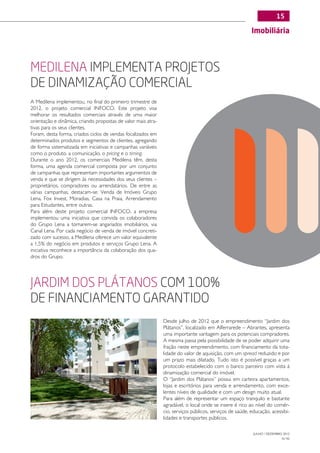 15

                                                                                                          Imobiliária




Medilena implementa projetos
de dinamização comercial
A Medilena implementou, no final do primeiro trimestre de
2012, o projeto comercial INFOCO. Este projeto visa
melhorar os resultados comerciais através de uma maior
orientação e dinâmica, criando propostas de valor mais atra-
tivas para os seus clientes.
Foram, desta forma, criados ciclos de vendas focalizados em
determinados produtos e segmentos de clientes, agregando
de forma sistematizada em iniciativas e campanhas variáveis
como o produto, a comunicação, o pricing e o timing.
Durante o ano 2012, os comerciais Medilena têm, desta
forma, uma agenda comercial composta por um conjunto
de campanhas que representam importantes argumentos de
venda e que se dirigem às necessidades dos seus clientes –
proprietários, compradores ou arrendatários. De entre as
várias campanhas, destacam-se: Venda de Imóveis Grupo
Lena, Fox Invest, Moradias, Casa na Praia, Arrendamento
para Estudantes, entre outras.
Para além deste projeto comercial INFOCO, a empresa
implementou uma iniciativa que convida os colaboradores
do Grupo Lena a tornarem-se angariados imobiliários, via
Canal Lena. Por cada negócio de venda de imóvel concreti-
zado com sucesso, a Medilena oferece um valor equivalente
a 1,5% do negócio em produtos e serviços Grupo Lena. A
iniciativa reconhece a importância da colaboração dos qua-
dros do Grupo.




Jardim dos Plátanos com 100%
de financiamento garantido
                                                               Desde julho de 2012 que o empreendimento “Jardim dos
                                                               Plátanos”, localizado em Alferrarede – Abrantes, apresenta
                                                               uma importante vantagem para os potenciais compradores.
                                                               A mesma passa pela possibilidade de se poder adquirir uma
                                                               fração neste empreendimento, com financiamento da tota-
                                                               lidade do valor de aquisição, com um spread reduzido e por
                                                               um prazo mais dilatado. Tudo isto é possível graças a um
                                                               protocolo estabelecido com o banco parceiro com vista à
                                                               dinamização comercial do imóvel.
                                                               O “Jardim dos Plátanos” possui em carteira apartamentos,
                                                               lojas e escritórios para venda e arrendamento, com exce-
                                                               lentes níveis de qualidade e com um design muito atual.
                                                               Para além de representar um espaço tranquilo e bastante
                                                               agradável, o local onde se insere é rico ao nível do comér-
                                                               cio, serviços públicos, serviços de saúde, educação, acessibi-
                                                               lidades e transportes públicos.

                                                                                                           JULHO / DEZEMBRO 2012
                                                                                                                           N.º45
 