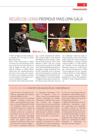 29

                                                                                                           Comunicação



Região de Leiria promove mais uma Gala




A Gala do Região de Leiria realizou-se      gue, a quatro associações de solidarie-       vez, enalteceram valores da região de
no passado dia 17 de maio no Teatro         dade social da região, a verba recolhida      Leiria premiando o mérito. Foram distin-
José Lúcio da Silva.                        pelo Região de Leiria, durante a campa-       guidos: o grupo de músicos Farratuga no
Pedro Tochas desconcertou a plateia         nha de venda de jornais “Fazer o Bem          Troféu Revelação, a empresa municipal
com tanto riso e boa disposição. Foram      Olhando a Quem”. Este ano a receita           “Nazaré Qualifica” no Troféu Valoriza-
mais de três horas de pura diversão na      total apurada na campanha foi de 8.680        ção Territorial, a Escola Secundária de
Gala do Região de Leiria que, como          euros, que foi distribuída de igual forma à   Domingos Sequeira no Troféu Educa-
habitual, entregou os troféus Afonso        Associação Coração Amarelo de Porto           ção, a cantora Erica Buettner no Troféu
Lopes Vieira, num ambiente descontra-       de Mós, Associação para as Perturba-          “Há uma região que nos une”, o guarda-
ído onde o humor pode servir propósi-       ções do Desenvolvimento e Autismo de          -redes Rui Patrício no Troféu Desporto,
tos nobres como sensibilizar as pessoas     Leiria, Delegação Centro Alzheimer Por-       a personalidade Ricardo Charters
e ainda motivá-las e estimulá-las com a     tugal de Pombal e Loja Social da Batalha.     d’Azevedo no Prémio Personalidade, e
crise e os problemas em geral.              O Região de Leiria atribuiu ainda os tro-     DJ Ride no Troféu Projeção Internacio-
Foi também neste evento que foi entre-      féus Afonso Lopes Vieira que, mais uma        nal.



  Região de Leiria mantém organização de conferências
  Vários têm sido os exemplos de con-       na “Agricultura, Alimentação e Flo-           se iniciou em maio e deverá decorrer
  ferências organizadas pelo dinâmico       resta – O Regresso à Terra é o                até dezembro. Neste âmbito, ocorre-
  semanário Região de Leiria.               Futuro” e juntou uma centena de agri-         ram já as conferências sobre o México
  Em fevereiro, o tema foi “A Geração       cultores e empresários em Pombal.             (25 de maio), Colômbia (12 de junho)
  Seguinte… Hotelaria e Turismo em          ‘Empresário’ e ‘agricultor ativo’ foram       e Moçambique (29 junho).
  Fátima” numa conferência que se rea-      dois conceitos que emergiram                  O objetivo principal deste ciclo de 10
  lizou na Escola Profissional de Hotela-   durante este encontro que pretendeu           conferências é acompanhar a dinâ-
  ria e pretendeu transmitir que exis-      traçar o diagnóstico do sector agrícola       mica exportadora dos empresários
  tem motivos para sorrir no sector da      e apresentar caminhos para o futuro.          do distrito, tratando de mercados
  hotelaria e turismo em Fátima. O          Os atributos empresariais e a proativi-       relevantes não tradicionais mas com
  encontro contou com a presença de         dade de quem se dedica ao trabalho            um elevado potencial de crescimento.
  empresários locais do sector e tam-       da terra foram apontados como han-            Os representantes políticos e econó-
  bém com convidados especialistas          dicaps do passado e a chave para o            micos de cada país têm presença
  exteriores. Concluiu-se existir nitida-   futuro.                                       assegurada nesta iniciativa que conta
  mente uma geração seguinte na             O Região de Leiria está também a              ainda com a participação da AICEP,
  indústria em Fátima que marca a nova      organizar, em parceria com a LPMG             embaixadas e testemunhos de
  forma de estar no turismo religioso.      Consultores, um ciclo de conferências         empresas nacionais e regionais.
  Em março, a conferência centrou-se        “O Nosso Mercado é o Mundo”, que

                                                                                                                 JULHO / DEZEMBRO 2012
                                                                                                                                 N.º45
 