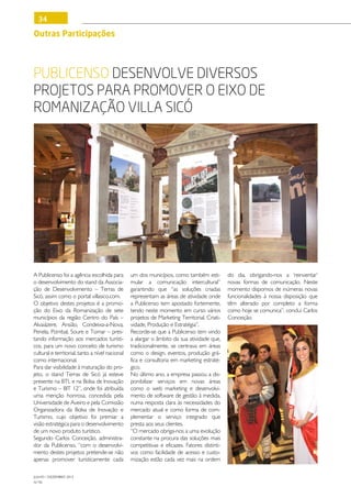 34

Outras Participações




Publicenso desenvolve diversos
projetos para promover o Eixo de
Romanização villa sicó




A Publicenso foi a agência escolhida para        um dos municípios, como também esti-         do dia, obrigando-nos a ‘reinventar’
o desenvolvimento do stand da Associa-           mular a comunicação intercultural”           novas formas de comunicação. Neste
ção de Desenvolvimento – Terras de               garantindo que “as soluções criadas          momento dispomos de inúmeras novas
Sicó, assim como o portal villasico.com.         representam as áreas de atividade onde       funcionalidades à nossa disposição que
O objetivo destes projetos é a promo-            a Publicenso tem apostado fortemente,        têm alterado por completo a forma
ção do Eixo da Romanização de sete               tendo neste momento em curso vários          como hoje se comunica”, conclui Carlos
municípios da região Centro do País –            projetos de Marketing Territorial, Criati-   Conceição.
Alvaiázere, Ansião, Condeixa-a-Nova,             vidade, Produção e Estratégia”.
Penela, Pombal, Soure e Tomar – pres-            Recorde-se que a Publicenso tem vindo
tando informação aos mercados turísti-           a alargar o âmbito da sua atividade que,
cos, para um novo conceito de turismo            tradicionalmente, se centrava em áreas
cultural e territorial, tanto a nível nacional   como o design, eventos, produção grá-
como internacional.                              fica e consultoria em marketing estraté-
Para dar visibilidade à maturação do pro-        gico.
jeto, o stand Terras de Sicó já esteve           No último ano, a empresa passou a dis-
presente na BTL e na Bolsa de Inovação           ponibilizar serviços em novas áreas
e Turismo – BIT 12”, onde foi atribuída          como o web marketing e desenvolvi-
uma menção honrosa, concedida pela               mento de software de gestão à medida,
Universidade de Aveiro e pela Comissão           numa resposta clara às necessidades do
Organizadora da Bolsa de Inovação e              mercado atual e como forma de com-
Turismo, cujo objetivo foi premiar a             plementar o serviço integrado que
visão estratégica para o desenvolvimento         presta aos seus clientes.
de um novo produto turístico.                    “O mercado obriga-nos a uma evolução
Segundo Carlos Conceição, administra-            constante na procura das soluções mais
dor da Publicenso, “com o desenvolvi-            competitivas e eficazes. Fatores distinti-
mento destes projetos pretende-se não            vos como facilidade de acesso e custo-
apenas promover turisticamente cada              mização estão cada vez mais na ordem

JULHO / DEZEMBRO 2012
N.º45
 