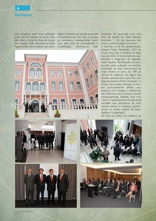 8

Destaque




uma poupança total anual estimada        tégicos, fundiram-se catorze empresas   momento da convenção com uma
acima dos 26 milhões de euros. Para      e dissolveram-se mais seis. E porque    frase de Sophia de Mello Breyner
além disso, o total da frota do Grupo    se considerou imprescindível conti-     Andresen “…Por isso recomeço sem
Lena reduziu 36%, alienaram-se doze      nuar este ciclo de racionalização e     cessar a partir da página em branco…”.
negócios não core ou ativos não estra-   simplificação,    terminou-se    este   A terminar o rol de apresentações,
                                                                                 Joaquim Paulo Conceição, CEO do
                                                                                 Grupo Lena, deu a conhecer os desa-
                                                                                 fios para 2012. A necessidade de capi-
                                                                                 talização e integração de negócios,
                                                                                 maior liquidez, flexibilização da estru-
                                                                                 tura de custos, avaliação com sentido,
                                                                                 prioridade da área internacional de
                                                                                 onde deverá vir cerca de 70% do
                                                                                 volume de negócios, são alguns dos
                                                                                 desafios apresentados para este ano.
                                                                                 Segundo Joaquim Paulo Conceição, “o
                                                                                 Grupo Lena soube antecipar os tem-
                                                                                 pos particularmente difíceis, ajus-
                                                                                 tando-se com coragem e determina-
                                                                                 ção. Precisamos de continuar a mudar
                                                                                 necessariamente, fazendo mais com
                                                                                 menos. É absolutamente fundamental
                                                                                 perceber que precisamos de estar
                                                                                 sempre abertos à mudança, aprofun-
                                                                                 dando os nossos valores de Rigor,
                                                                                 Solidez e Cooperação”.
                                                                                 No final da ordem de trabalhos do




JULHO / DEZEMBRO 2012
N.º45
 