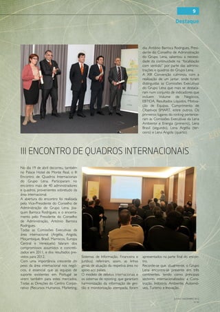 9

                                                                                                      Destaque



                                                                                dia, António Barroca Rodrigues, Presi-
                                                                                dente do Conselho de Administração
                                                                                do Grupo Lena, salientou a necessi-
                                                                                dade da continuidade na “focalização
                                                                                com sentido” por parte das adminis-
                                                                                trações e quadros do Grupo Lena.
                                                                                A XIII Convenção culminou com a
                                                                                realização de um jantar, onde foram
                                                                                distinguidas as Comissões Executivas
                                                                                do Grupo Lena que mais se destaca-
                                                                                ram num conjunto de indicadores que
                                                                                incluem Volume de Negócios,
                                                                                EBTIDA, Resultados Líquidos, Motiva-
                                                                                ção de Equipas, Cumprimento de
                                                                                Objetivos SMART, entre outros. Os
                                                                                primeiros lugares do ranking pertence-
                                                                                ram às Comissões Executivas da Lena
                                                                                Ambiente e Energia (primeiro), Lena
                                                                                Brasil (segundo), Lena Argélia (ter-
                                                                                ceiro) e Lena Angola (quarto).




III Encontro de Quadros Internacionais
No dia 19 de abril decorreu, também
no Palace Hotel de Monte Real, o III
Encontro de Quadros Internacionais
do Grupo Lena. Participaram no
encontro mais de 40 administradores
e quadros, provenientes sobretudo da
área internacional.
A abertura do encontro foi realizada
pelo Vice-Presidente do Conselho de
Administração do Grupo Lena, Joa-
quim Barroca Rodrigues, e o encerra-
mento pelo Presidente do Conselho
de Administração, António Barroca
Rodrigues.
Todas as Comissões Executivas da
área internacional (Argélia, Angola,
Moçambique, Brasil, Marrocos, Europa
Central e Venezuela) falaram dos
compromissos assumidos e concreti-
zados em 2011, e dos resultados pre-
vistos para 2012.                      Sistemas de Informação, Financeira e     apresentados na parte final do encon-
Com uma importância crescente do       Jurídica) referiram, assim, as linhas    tro.
peso da área internacional nos negó-   gerais de atuação da respetiva área no   Recorde-se que, atualmente, o Grupo
cios, é essencial que as equipas de    apoio aos países.                        Lena encontra-se presente em três
suporte existentes em Portugal se      O modelo de débitos internacionais e     continentes, tendo como principais
virem também para estes mercados.      os sistemas de reporting, que garantam   sectores internacionalizados a Cons-
Todas as Direções do Centro Corpo-     harmonização da informação de ges-       trução, Indústria, Ambiente, Automó-
rativo (Recursos Humanos, Marketing,   tão e monitorização atempada, foram      veis, Turismo e Inovação.

                                                                                                     JULHO / DEZEMBRO 2012
                                                                                                                     N.º45
 