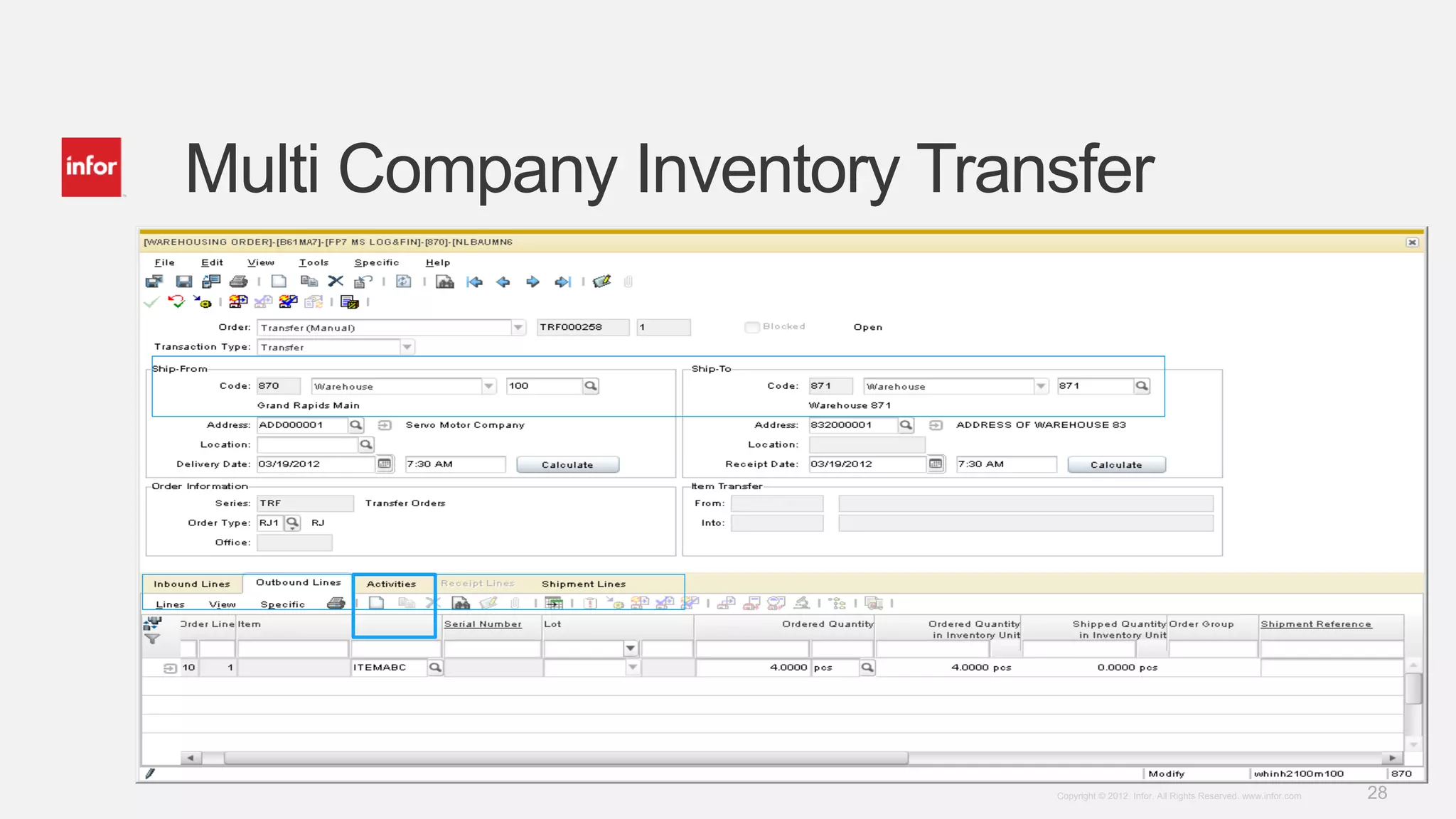 28Copyright © 2012. Infor. All Rights Reserved. www.infor.com
Multi Company Inventory Transfer
 