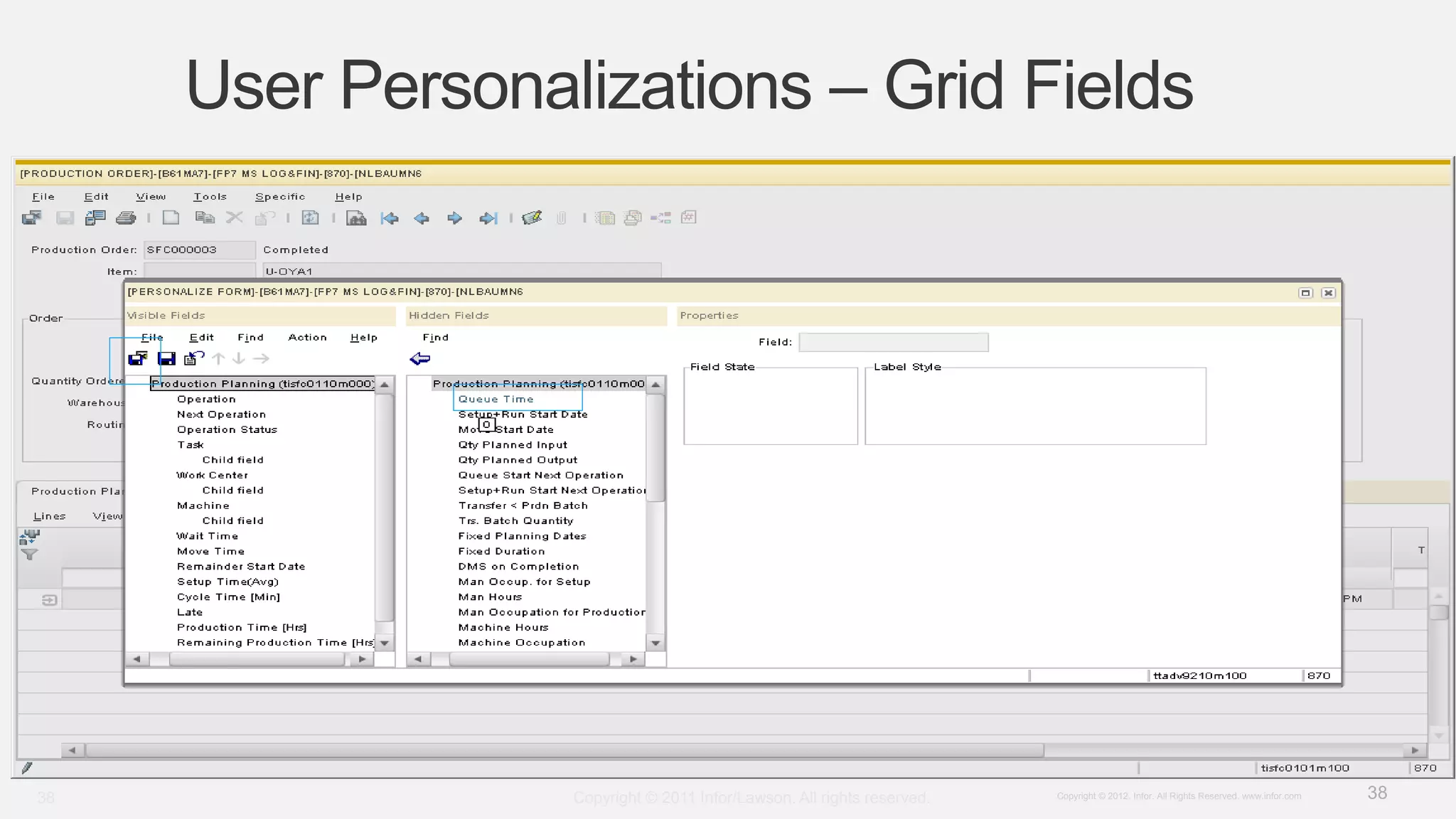 38Copyright © 2012. Infor. All Rights Reserved. www.infor.com
User Personalizations – Grid Fields
Copyright © 2011 Infor/Lawson. All rights reserved.38
 