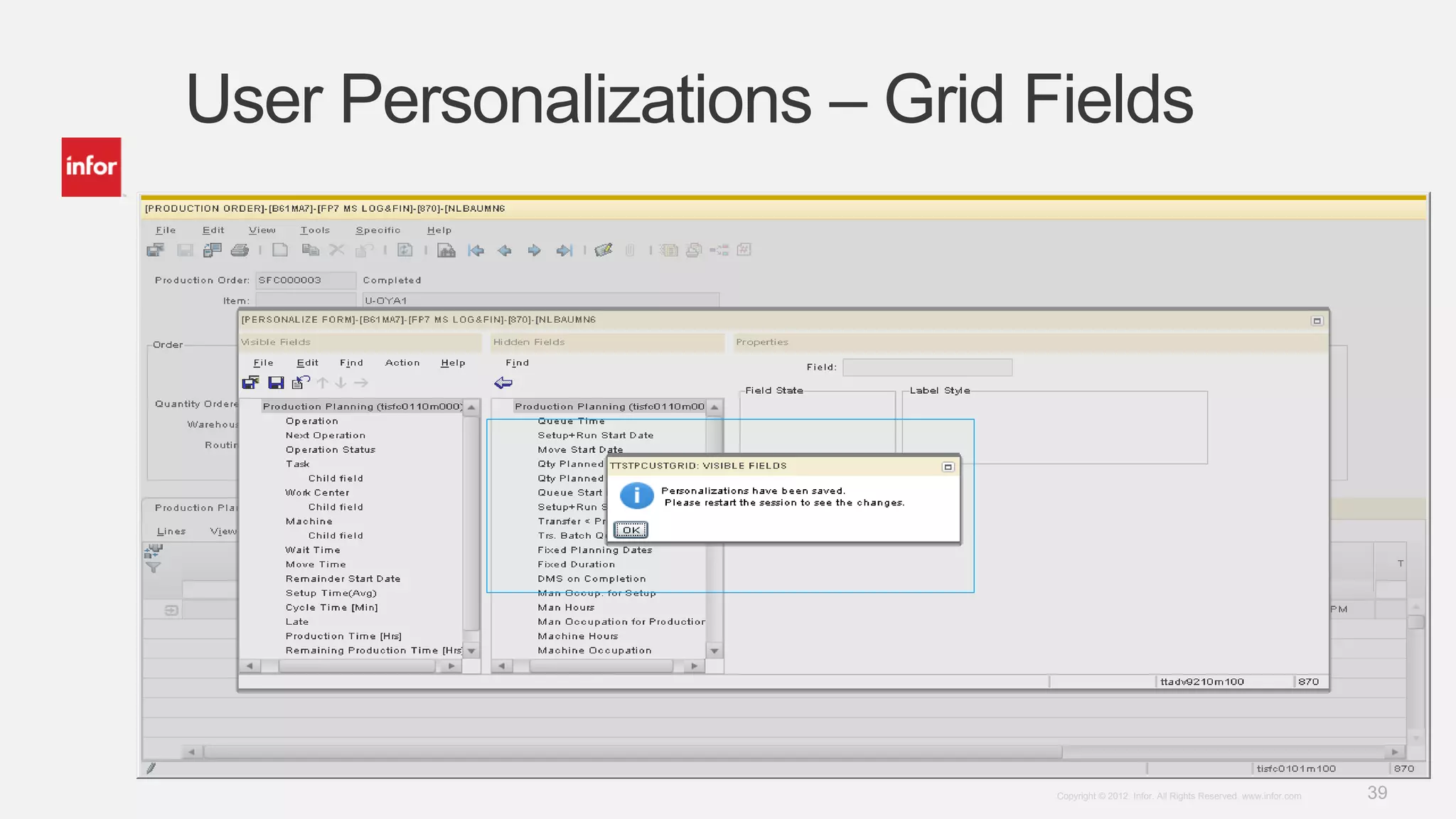 39Copyright © 2012. Infor. All Rights Reserved. www.infor.com
User Personalizations – Grid Fields
 