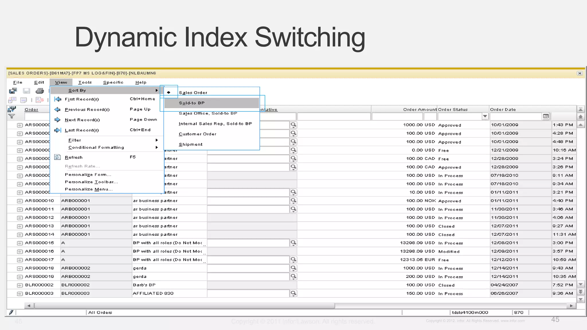 45Copyright © 2012. Infor. All Rights Reserved. www.infor.com
Dynamic Index Switching
Copyright © 2011 Infor/Lawson. All rights reserved.45
 