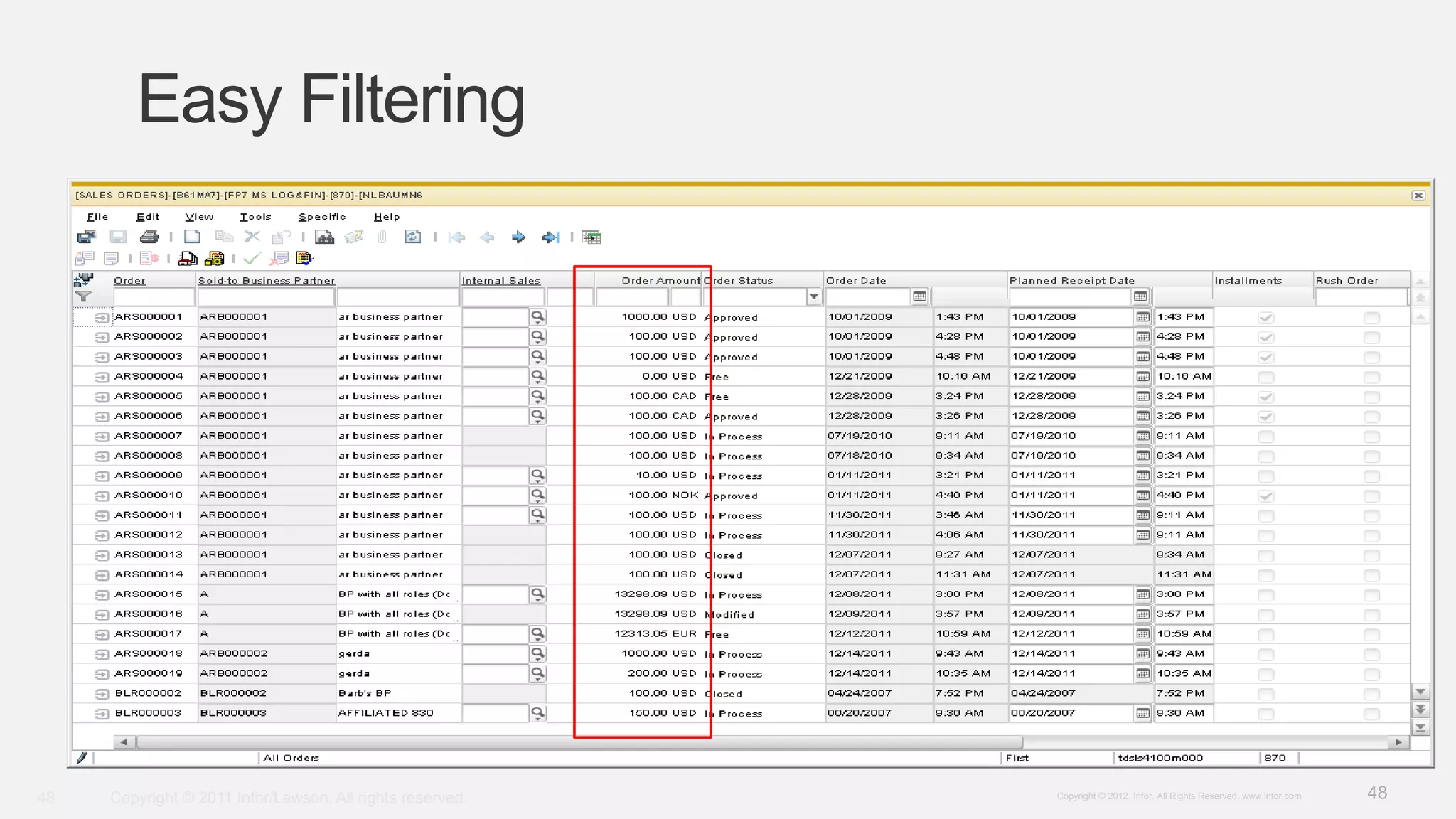 48Copyright © 2012. Infor. All Rights Reserved. www.infor.com
Easy Filtering
Copyright © 2011 Infor/Lawson. All rights reserved.48
 