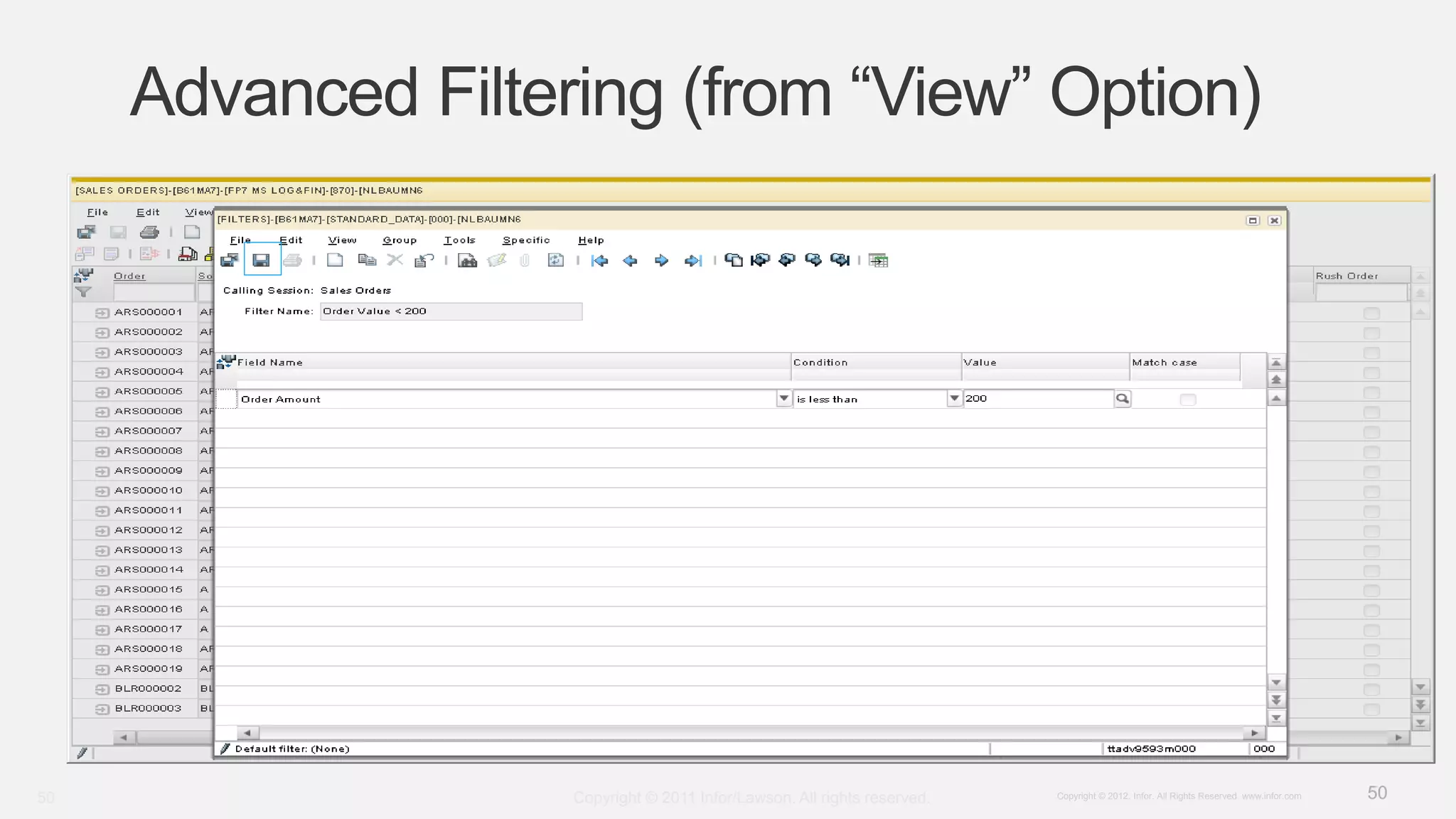 50Copyright © 2012. Infor. All Rights Reserved. www.infor.com
Advanced Filtering (from “View” Option)
Copyright © 2011 Infor/Lawson. All rights reserved.50
 