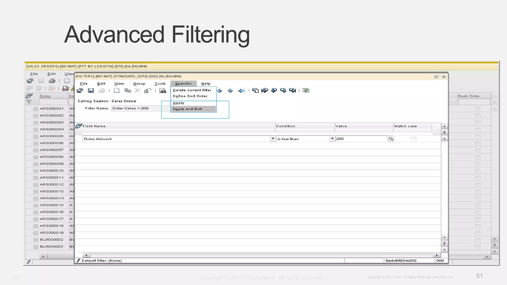 51Copyright © 2012. Infor. All Rights Reserved. www.infor.com
Advanced Filtering
Copyright © 2011 Infor/Lawson. All rights reserved.51
 