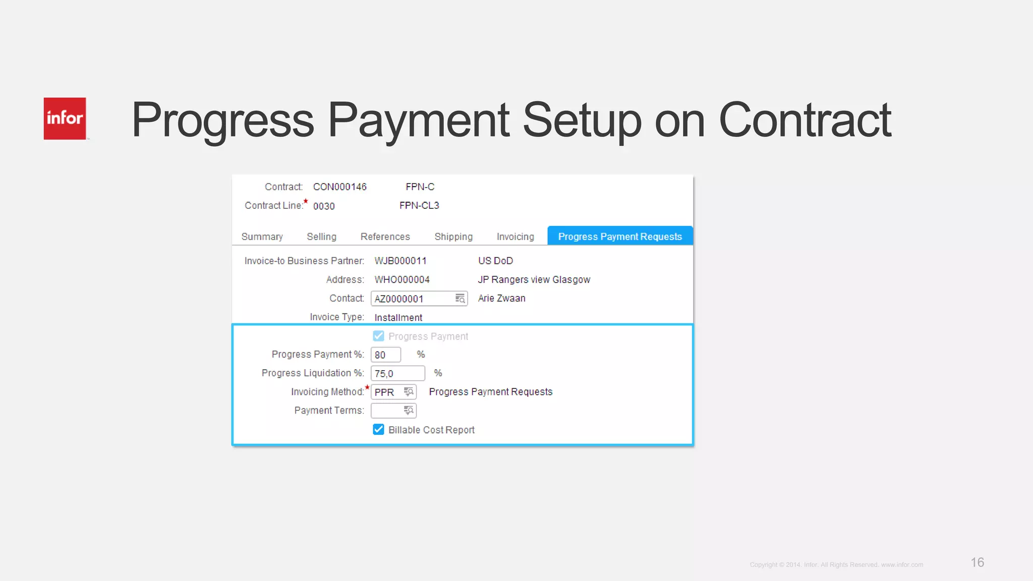 16Copyright © 2014. Infor. All Rights Reserved. www.infor.com
Progress Payment Setup on Contract
 