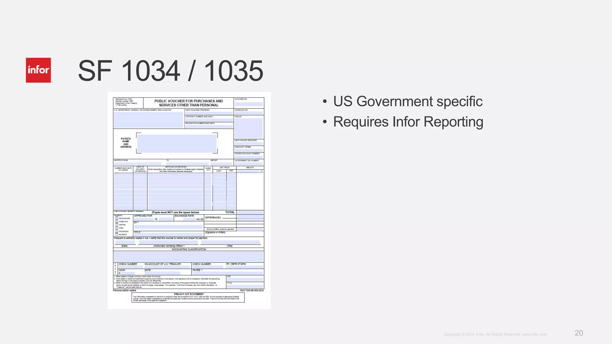 20Copyright © 2014. Infor. All Rights Reserved. www.infor.com
SF 1034 / 1035
• US Government specific
• Requires Infor Reporting
 
