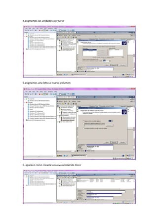 4.asignamos las unidades a crearse




5.asignamos una letra al nuevo volumen




6. aparece como creada la nueva unidad de disco
 