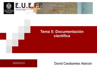 Tema 5: Documentaci ón científica David Carabantes Alarcón 28/05/2010 