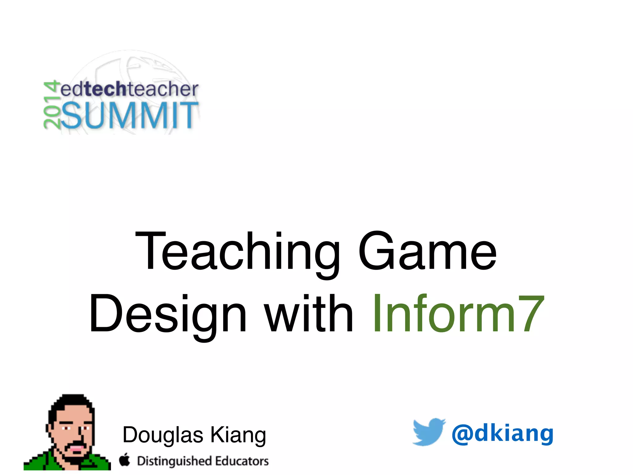 Interactive Fiction and Game Design Using Inform7 | PPT