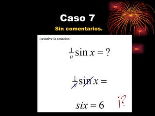 Caso 7 Sin comentarios.