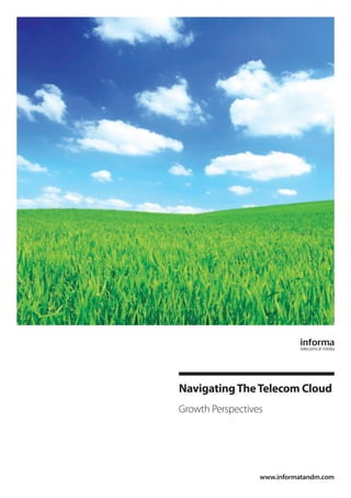 Navigating The Telecom Cloud
Growth Perspectives




                  www.informatandm.com
 