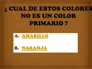 A. AMARILLO

B. NARANJA
 