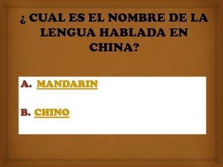 A. MANDARIN

B. CHINO
 