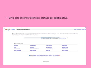 Sirve para encontrar definición, archivos por palabra clave.  