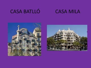 CASA BATLLÓ   CASA MILA
 