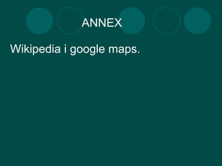 ANNEX Wikipedia i google maps.  