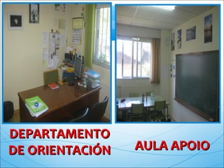 DEPARTAMENTODEPARTAMENTO
DE ORIENTACIÓNDE ORIENTACIÓN AULA APOIOAULA APOIO
 
