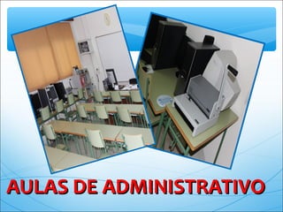AULAS DE ADMINISTRATIVOAULAS DE ADMINISTRATIVO
 