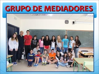 GRUPO DE MEDIADORESGRUPO DE MEDIADORES
 