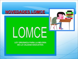 NOVEDADES LOMCENOVEDADES LOMCE
 