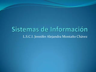 L.S.C.I. Jennifer Alejandra Montaño Chávez

 