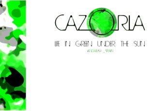 Cazorla, Life In Green Under The Sun