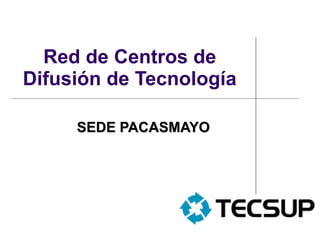 Red de Centros de Difusión de Tecnología SEDE PACASMAYO 
