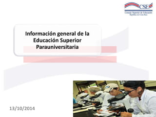 Información general de la 
Educación Superior 
Parauniversitaria 
13/10/2014 
 