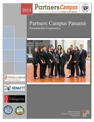 2013


   Partners Campus Panamá
   Presentación Corporativa




                                       Anibal Cardenas
                              Partners Campus Panamá
                                          13/03/2013
 