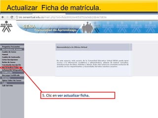 Actualizar Ficha de matrícula.




           5. Clic en ver actualizar ficha.
 