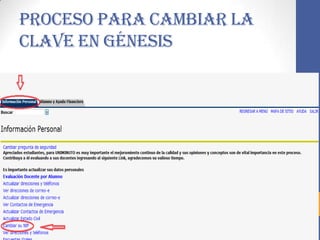 PROCESO PARA CAMBIAR LA
CLAVE EN GÉNESIS
 