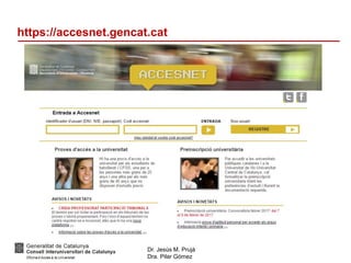 Dr. Jesús M. Prujà
Dra. Pilar Gómez
https://accesnet.gencat.cat
 