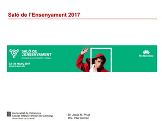 Dr. Jesús M. Prujà
Dra. Pilar Gómez
Saló de l’Ensenyament 2017
 