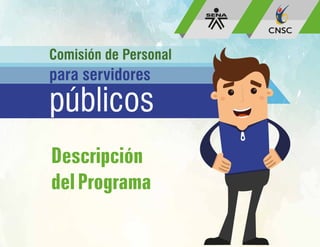 Descripción
delPrograma
Comisión de Personal
para servidores
públicos
 