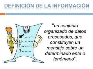 Desglosando ésta respuesta (para una mejor comprensión), diremos que la información:1. Es un conjunto de datos acerca de algún suceso, hecho, fenómeno o situación2. Contiene datos organizados en un contexto determinado.3. Tiene su significado. 4. Tiene su propósito.